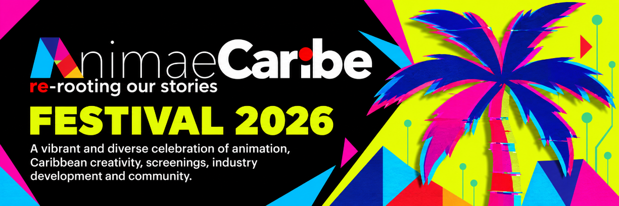 Animae Caribe Festival 2026: re-rooting our stories. A vibrant and diverse celebration of animation, Caribbean creativity, screenings, industry development and community.